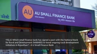 •🍁Q.6) Which small finance bank has signed a pact with the National Bank
for Rural and Development (NABARD) to boost ongoing rural development
initiatives in Rajasthan? - A U Small Finance Bank
 