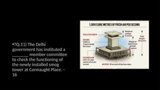 •🍁Q.11) The Delhi
government has instituted a
_______ member committee
to check the functioning of
the newly installed smog
tower at Connaught Place. -
16
 