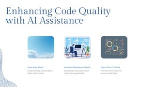 Enhancing Code Quality
with AI Assistance
Clear Skies Ahead
Enhanced code clarity leads to
better performance.
Increased Development Speed
Streamlined processes reduce
coding time significantly.
Faster Storm Tracking
Proactive error detection
ensures timely fixes.
 