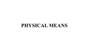 PHYSICAL MEANS
 