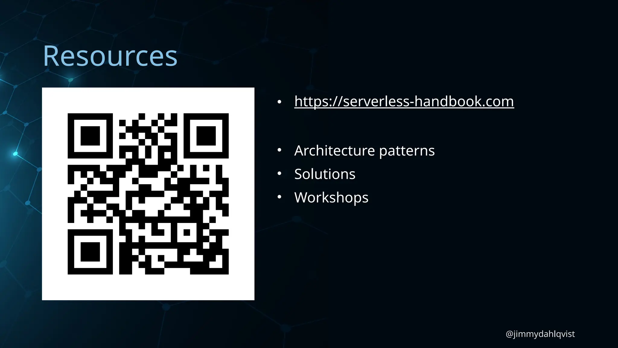 @jimmydahlqvist
Resources
• https://serverless-handbook.com
• Architecture patterns
• Solutions
• Workshops
 