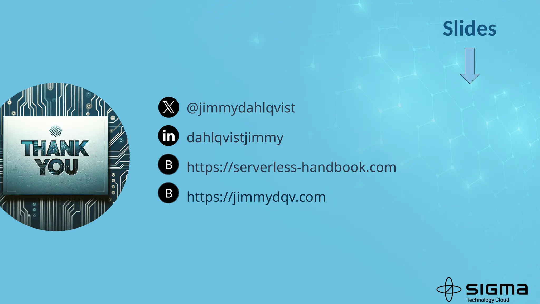 B
B
@jimmydahlqvist
dahlqvistjimmy
https://serverless-handbook.com
https://jimmydqv.com
Slides
 