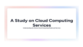 Presentation on cloud computing services .pptx