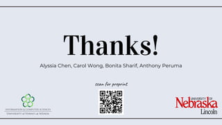Thanks!
Alyssia Chen, Carol Wong, Bonita Sharif, Anthony Peruma
scan for preprint
 