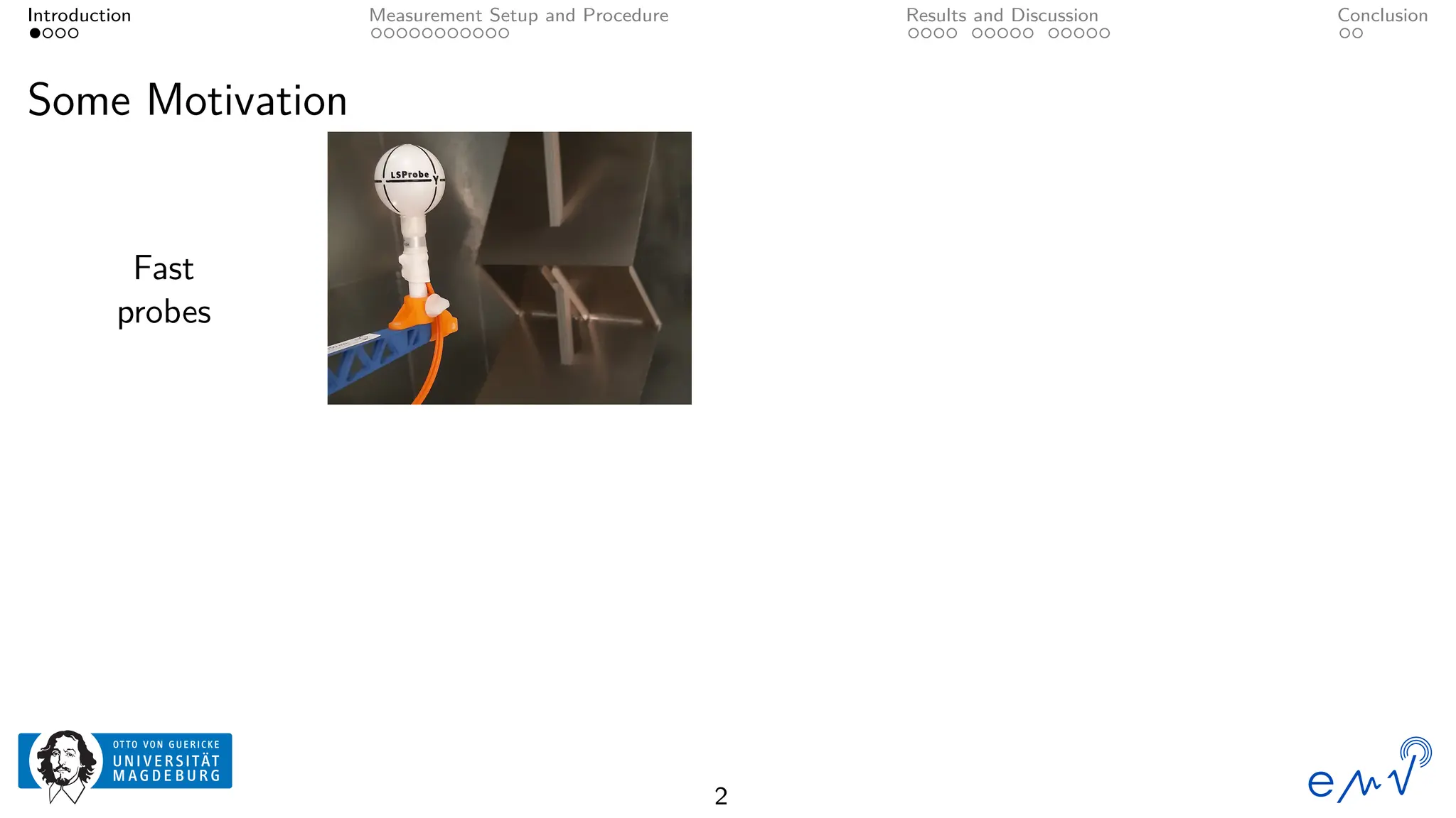 Introduction Measurement Setup and Procedure Results and Discussion Conclusion
Some Motivation
Fast
probes
2
 
