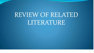 REVIEW OF RELATED
LITERATURE
 