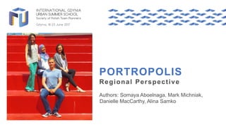 PORTROPOLIS
Regional Perspective
Authors: Somaya Aboelnaga, Mark Michniak,
Danielle MacCarthy, Alina Samko
 