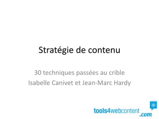 Stratégie de contenu

  30 techniques passées au crible
Isabelle Canivet et Jean‐Marc Hardy
 