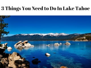 3 Things You Need to Do In Lake Tahoe
 