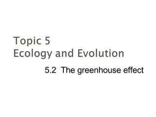 5.2  The greenhouse effect 
