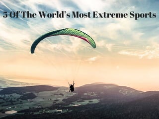 5 Of The World’s Most Extreme Sports
 