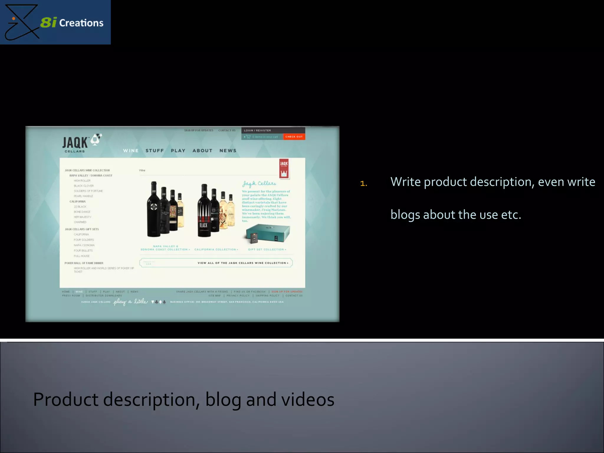 Write product description, even write blogs about the use etc. Product description, blog and videos 