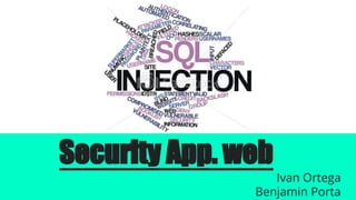 Security App. web
Ivan Ortega
Benjamin Porta
 