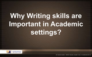 Why Writing skills are 
Important in Academic 
settings? 
 