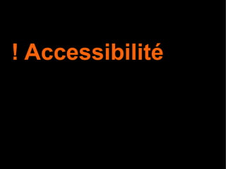 ! Accessibilité 