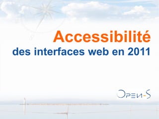 Open-S Accessibilité des interfaces web en 2011 