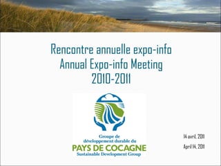 Rencontre annuelle expo-info Annual Expo-info Meeting 2010-2011 14 avril, 2011 April 14, 2011 