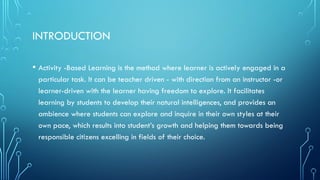 Comprehensive Guide to Activity-Based Learning Methods and Benefits | PPTX