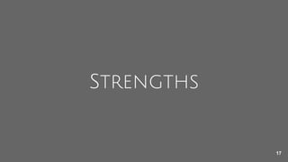 Strengths
17
 