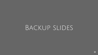 Backup slides
22
 