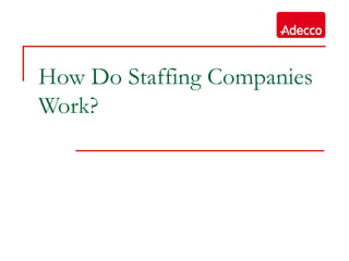 How Do Staffing Companies
Work?
 