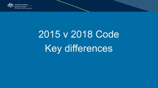 2015 v 2018 Code
Key differences
 