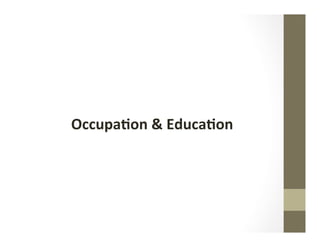 OccupaQon	&	EducaQon	
 