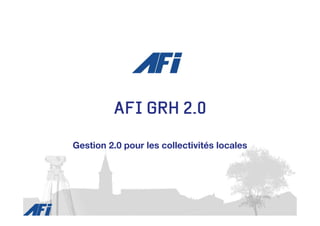 AFI GRH 2.0

Gestion 2.0 pour les collectivités locales