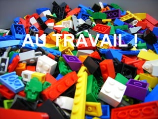 AU TRAVAIL !  