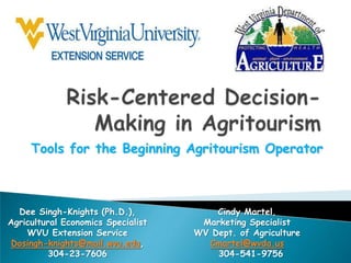 Tools for the Beginning Agritourism Operator

Dee Singh-Knights (Ph.D.),
Agricultural Economics Specialist
WVU Extension Service
Dosingh-knights@mail.wvu.edu,
304-23-7606

Cindy Martel,
Marketing Specialist
WV Dept. of Agriculture
Cmartel@wvda.us
304-541-9756

 