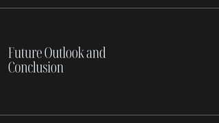 FutureOutlookand
Conclusion
 