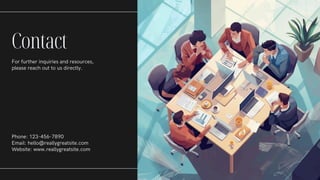 Contact
For further inquiries and resources,
please reach out to us directly.
Phone: 123-456-7890
Email: hello@reallygreatsite.com
Website: www.reallygreatsite.com
 