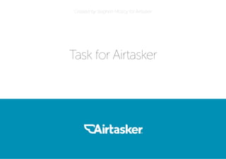 Task for Airtasker
Created by Stephen Molloy for Airtasker
 