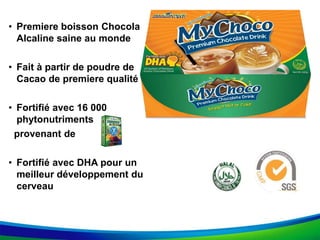 • Premiere boisson Chocola
Alcaline saine au monde
• Fait à partir de poudre de
Cacao de premiere qualité
• Fortifié avec 16 000
phytonutriments
provenant de
• Fortifié avec DHA pour un
meilleur développement du
cerveau
 