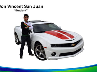 Jon Vincent San Juan
“Etudiant”
 