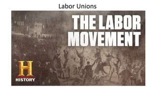Labor Unions
 