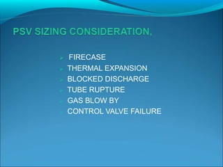  FIRECASE
 THERMAL EXPANSION
 BLOCKED DISCHARGE
 TUBE RUPTURE
 GAS BLOW BY
 CONTROL VALVE FAILURE
 