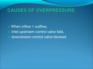  When inflow > outflow,
 Inlet upstream control valve fails,
 downstream control valve blocked.
 