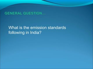 What is the emission standards
following in India?
 