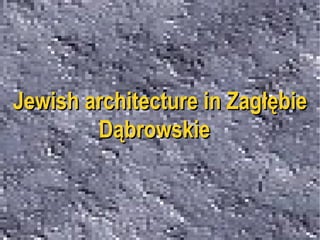 Jewish architecture in Zagłębie Dąbrowskie  