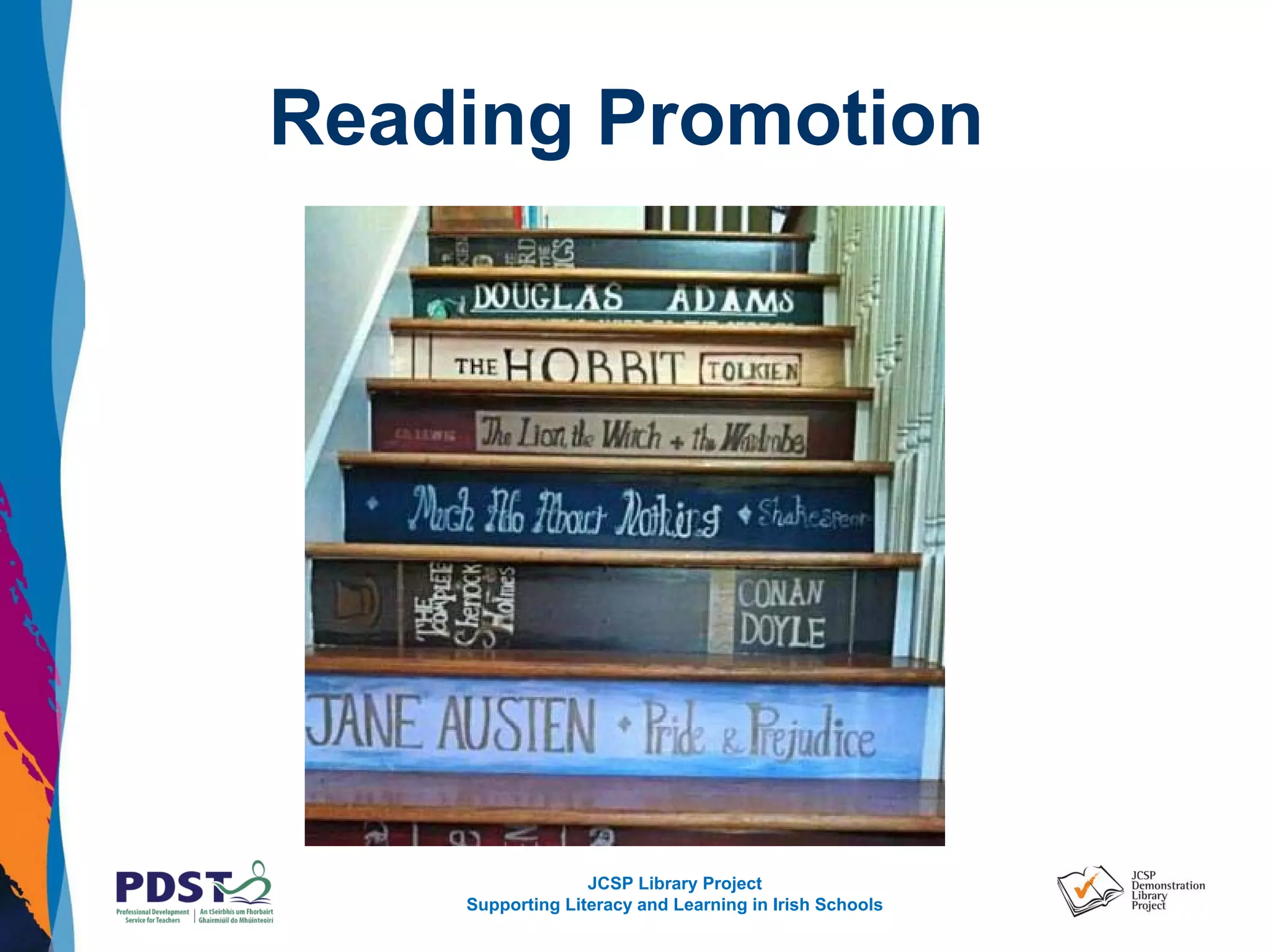 JCSP Library Project
Supporting Literacy and Learning in Irish Schools
Reading Promotion
 