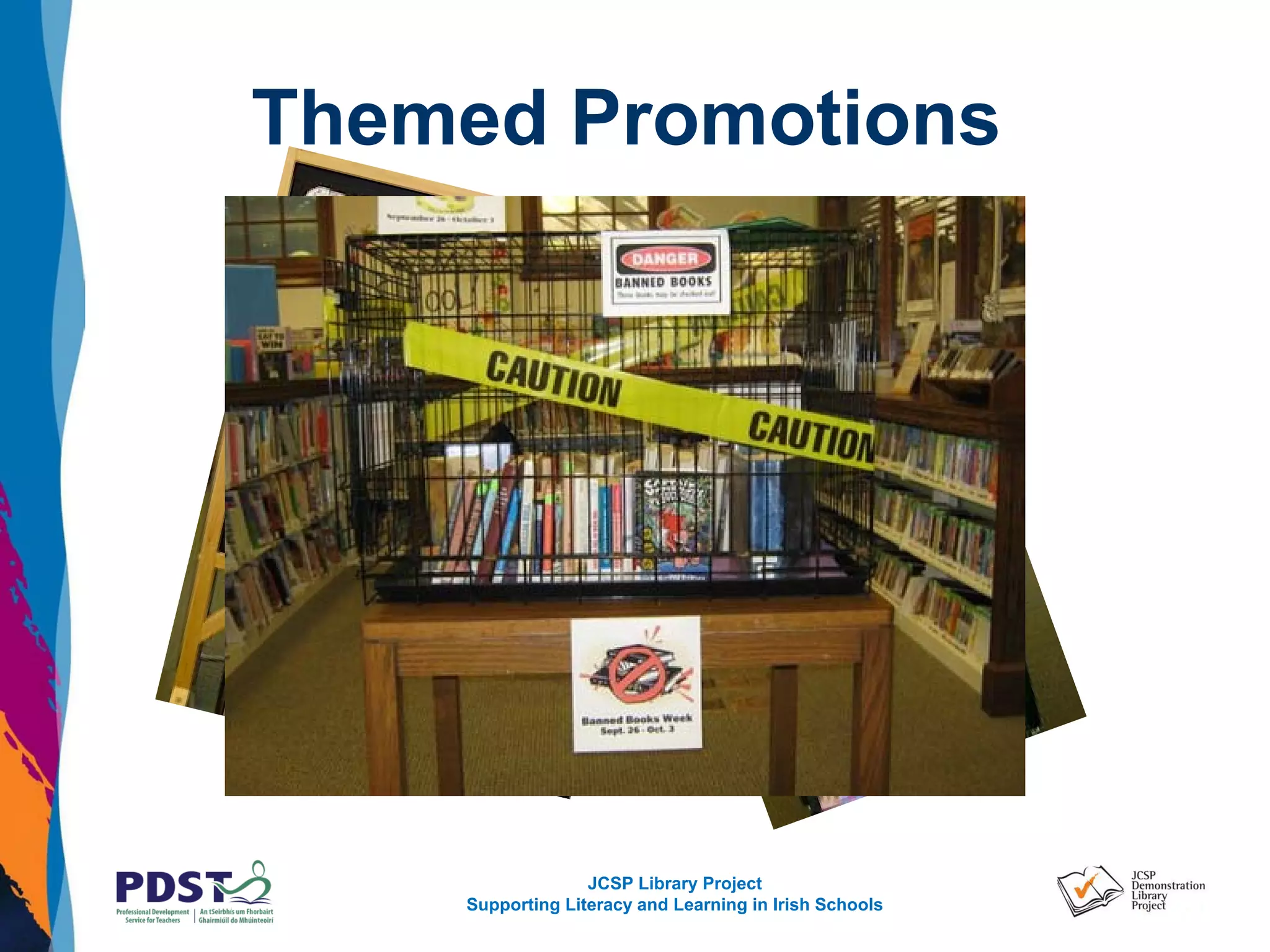 JCSP Library Project
Supporting Literacy and Learning in Irish Schools
Themed Promotions
 
