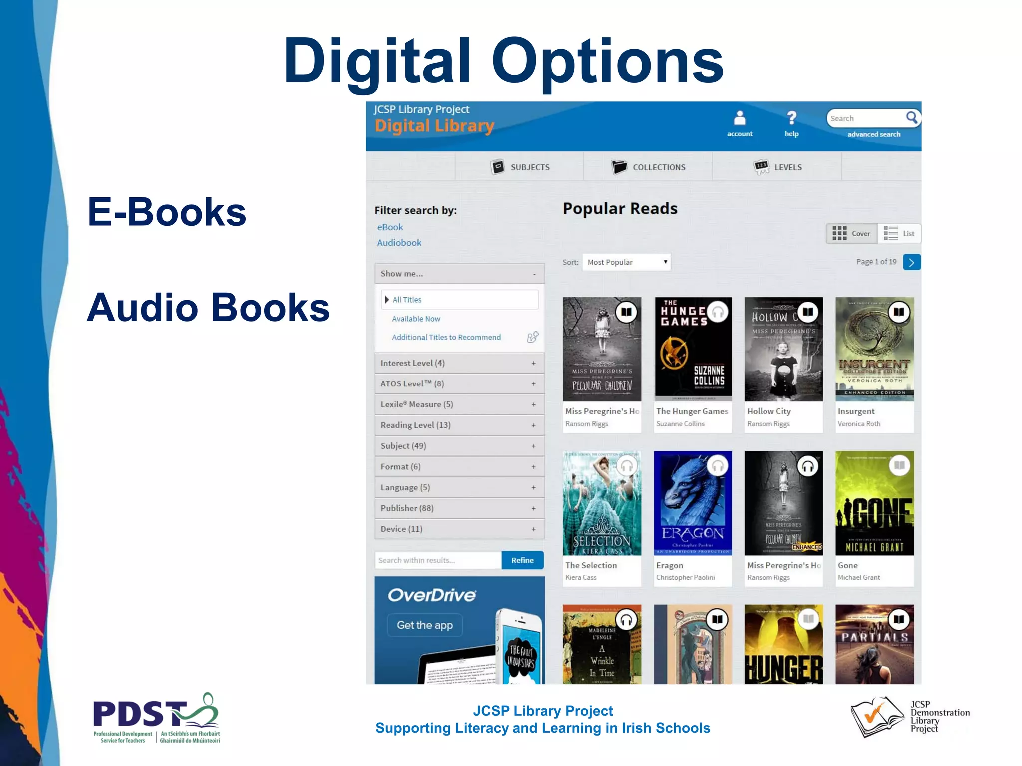 JCSP Library Project
Supporting Literacy and Learning in Irish Schools
Digital Options
E-Books
Audio Books
 
