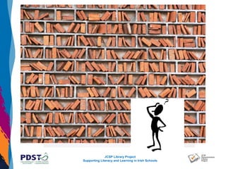 JCSP Library Project
Supporting Literacy and Learning in Irish Schools
 