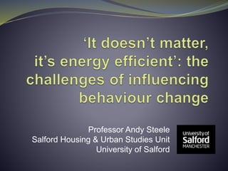 Professor Andy Steele
Salford Housing & Urban Studies Unit
University of Salford
 