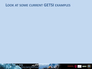 LOOK AT SOME CURRENT GETSI EXAMPLES
 