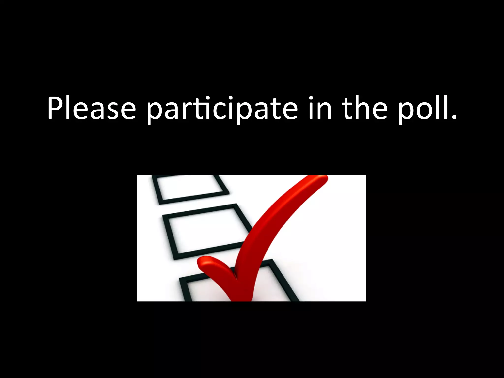 Please participate in the poll.
 