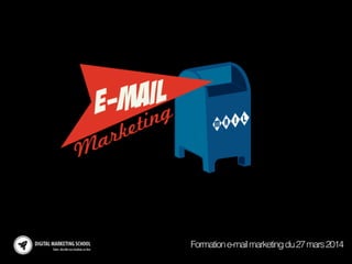 Formatione-mailmarketingdu27mars2014
 