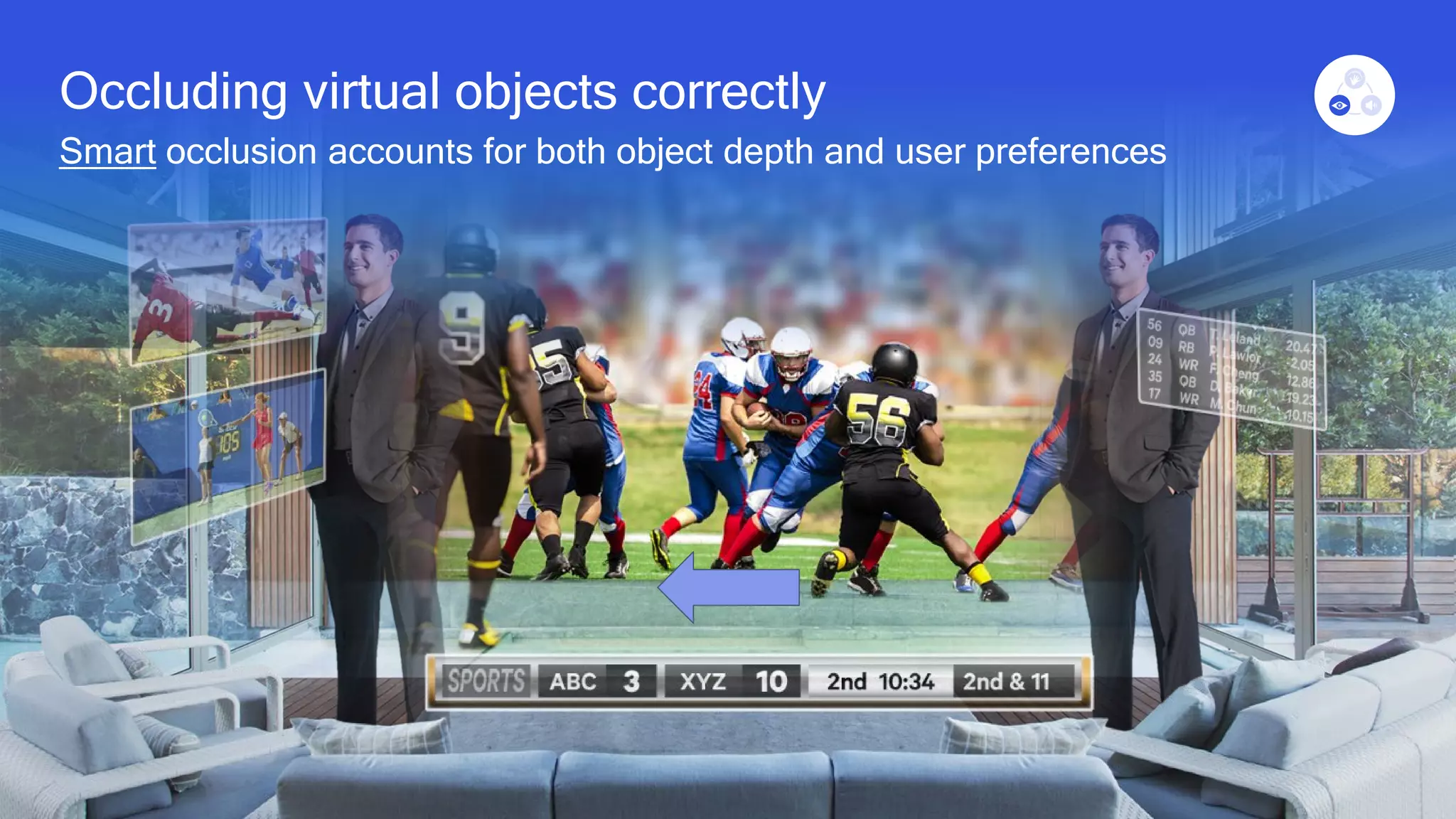 21
Occluding virtual objects correctly
Smart occlusion accounts for both object depth and user preferences
 