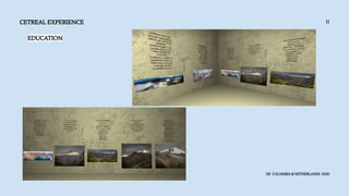 CETREAL EXPERIENCE
XR COLOMBIA & NETHERLANDS 2020
11
EDUCATION
 